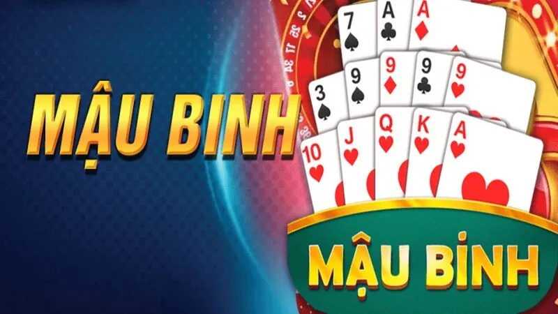 Hướng dẫn chơi game bài Mậu Binh mới nhất