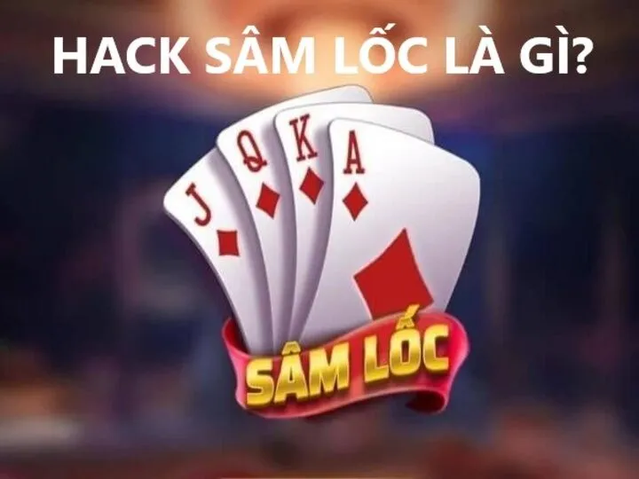 Tìm hiểu hack sâm lốc là gì?