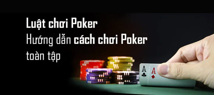 Chia sẻ luật poker chi tiết từ A đến Z